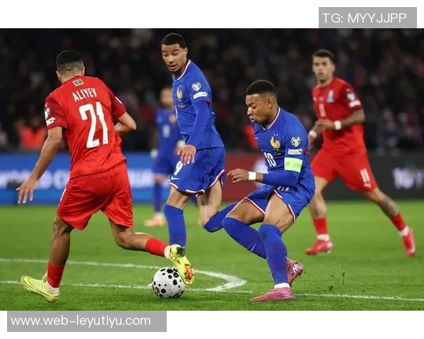 姆巴佩缺席法国队训练状态堪忧出战阿塞拜疆前景不明